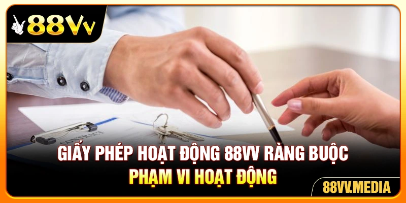 Giấy phép hoạt động 88VV ràng buộc phạm vi hoạt động